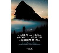 Le secret des géants heureux qui avaient les pieds sur terre et la tête dans les étoiles