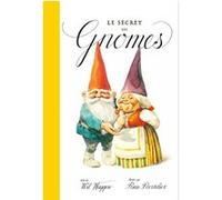 Le Secret des gnomes Rien Poortvliet (Illustration), Wil Huygen (Auteur)