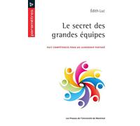 Le secret des grandes équipes Huit compétences pour un leadership partagé - Edith Luc - Presses Universite De Montreal - broché - Essai