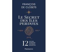 Le secret des îles perdues: 12 leçons d'histoire à échelle minuscule