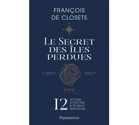 Le secret des îles perdues 12 leçons d'histoire à échelle minuscule - François De Closets - Flammarion - broché - Essai