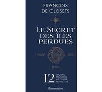 François de Closets – Le secret des îles perdues – 12 leçons d'histoire à échelle minuscule – Broché