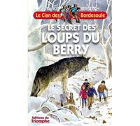 Le secret des Loups du Berry - Francis Bergeron - Triomphe Eds Du - broché - Roman junior dès 9 ans