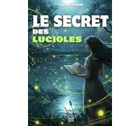 Le secret des lucioles.: Un village endormi. Une disparition inexpliquée. Et un secret qui scintille dans la nuit. Roman policier, mystères pour adolescents.