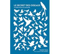 Le Secret Des Oiseaux - Le Guide Pour Les Connaître