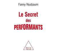 Le Secret Des Performants - Savoir Oublier