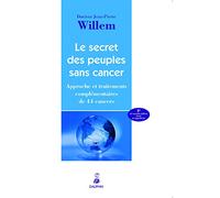 Le secret des peuples sans cancer: APPROCHE ET TRAITEMENTS COMPLEMENTAIRES DE 44 CANCERS