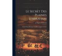 Le Secret Des Plaines D'abraham; Grand Drame Héroique Canadien En Quatre (4) Actes