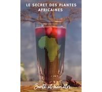 Le Secret des Plantes Africaines