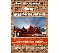 Le secret des pyramides : héritage des anciens