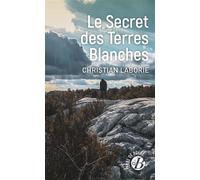Le Secret des Terres Blanches - Christian Laborie - Deboree Eds - Poche - Roman