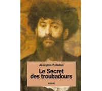 Le Secret des troubadours: De Parsifal à Don Quichotte
