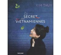 Le secret des vietnamiennes - Kim Thuy - Trecarre - broché - Guide