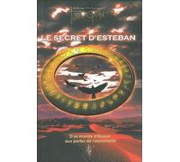 Le Secret d'Esteban - D'un monde d'illusion aux portes de l'immortalité