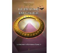 Le Secret D'esteban - Tome 3, Le Retour Du Calice