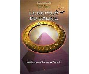 Le secret d'Esteban, tome 3 : Le Retour du Calice