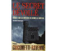 Le Secret Dévoilé - Enquête Sur Les Mystères De Rennes-Le-Château