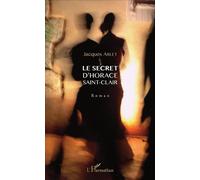 Le secret d'Horace Saint-Clair Roman - Jacques Arlet - L'harmattan - broché - Roman