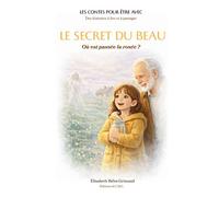 Le Secret du Beau - Elisabeth Bélot-Grimaud - Bookelis - broché - Contes et légendes jeunesse