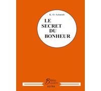 Le secret du bonheur: Comment obtenir ce que l'on désire