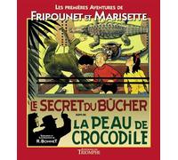 Les Aventures De Fripounet Et Marisette - Le Secret Du Bûcher Suivi De La Peau De Crocodile