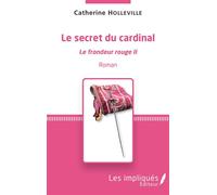 Le secret du cardinal. Le frondeur rouge II Roman - Catherine Holleville - Les Impliqués - broché - Roman