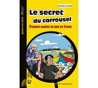Le secret du carrousel Etrange manege en baie de somme - Aurélien Loncke - Ravet Anceau - Poche - Roman junior dès 9 ans