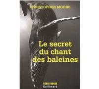 Christopher Moore, traduit par Luc Baranger – Le secret du chant des baleines – Broché