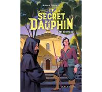 Le secret du Dauphin Le vœu de Louis XIII - Léonie Touvet - Salvator - broché - Roman adolescent