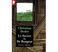 Le secret du docteur Bougrat - Christian Dedet - Phebus - broché - Roman
