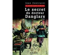 Le Secret du docteur Danglars - Jean Contrucci - Lattes - broché - Roman