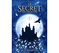 Le Secret du Faucon: Tome 1