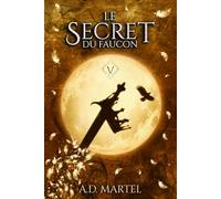 Le Secret du Faucon: Tome 5