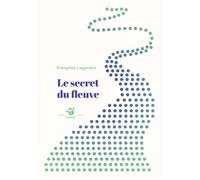 Le secret du fleuve - Françoise Legendre - Thierry Magnier Eds - Poche - Roman adolescent