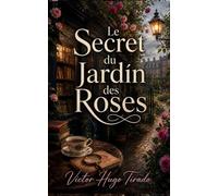 Le Secret du Jardin des Roses: Mystères, secrets et meurtres parmi les roses anglaises
