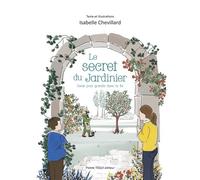 Le secret du jardinier Un conte pour grandir dans la foi - Isabelle Chevillard - Tequi - broché - Document jeunesse