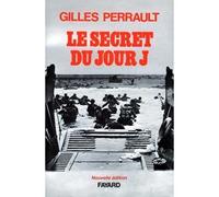 Le Secret du Jour J - Gilles Perrault - Fayard - broché - Essai
