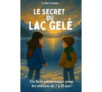 Le secret du lac gelé: Une incroyable histoire d’hiver | Roman illustré en couleur, mystère et aventure pour fille et garçon dès 7 ans