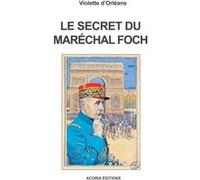 Le secret du maréchal Foch Violette d' Orléans (Auteur)