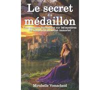 Le secret du médaillon: Une romance fantastique sur les mystères du temps et d’un secret immortel