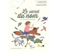 Le secret du nom et autres contes Muriel Bloch (Auteur), Muriel Bloch (Edité par), Margaux Othats (Illustration)