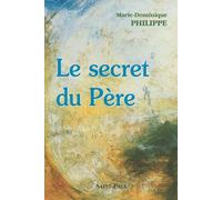 Le secret du Père - Marie-Dominique Philippe - Saint-Paul Eds - broché - Essai