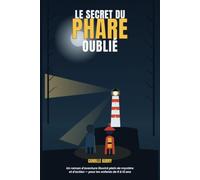 Le Secret du Phare Oublié: Un roman d'aventure et de mystère - dès 8 ans