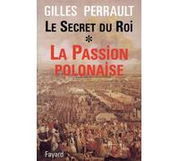 Le Secret du Roi La Passion polonaise - Gilles Perrault - Fayard - broché - Essai