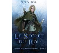 Le secret du roi: (Le Sentier du Gardien de la forêt - Tome 2)