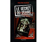 Le Secret du suaire Autopsie d'une escroquerie - Paul-Eric Blanrue - Pygmalion - broché - Essai