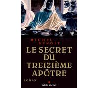 Le Secret du treizième apôtre - Michel Benoit - Albin Michel - broché - Roman
