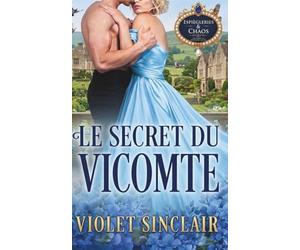 Le Secret Du Vicomte: UNE ROMANCE RÉGENCE PASSIONNÉE SUR FOND DE MARIAGE DE CONVENANCE