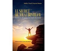 Le Secret Du Vrai Bonheur - Contre La Dictature De L'individualisme