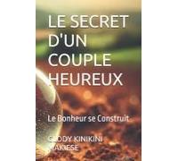 Le Secret D'un Couple Heureux: Le Bonheur Se Construit (French Edition)